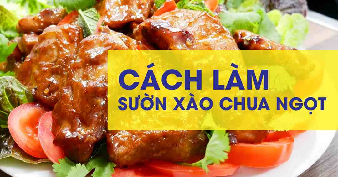 Giới thiệu cách làm sườn xào chua ngọt mới nhất 2022