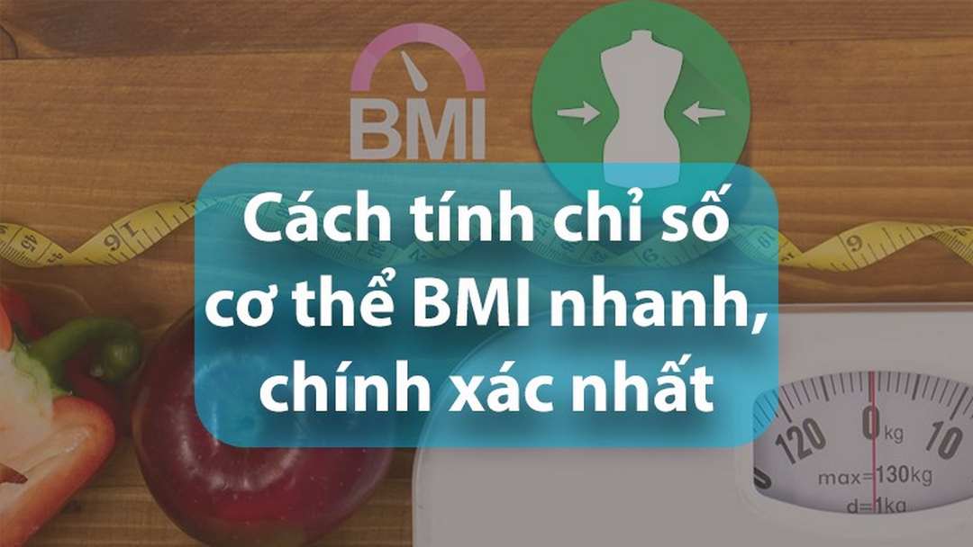 Cách tính BMI chuẩn xác nhất